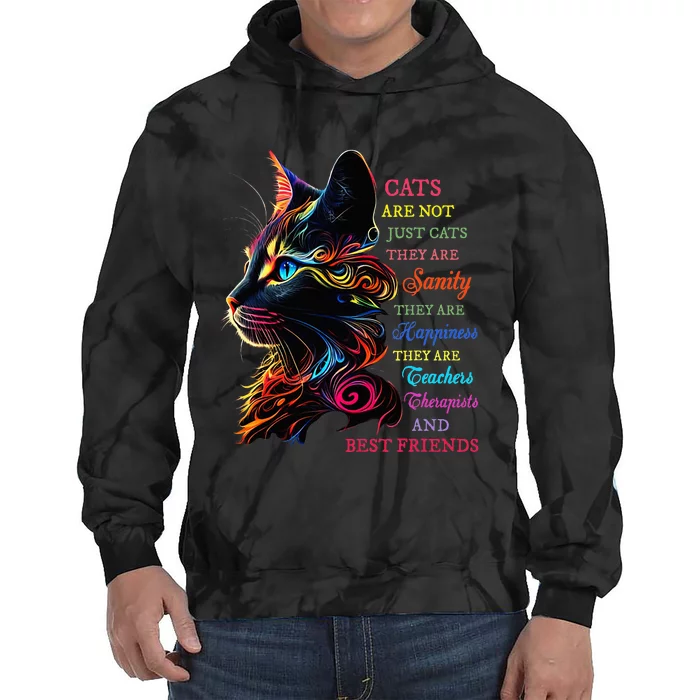 Cats Are Not Just Cats They Are Sanity They Are Happiness Tie Dye Hoodie