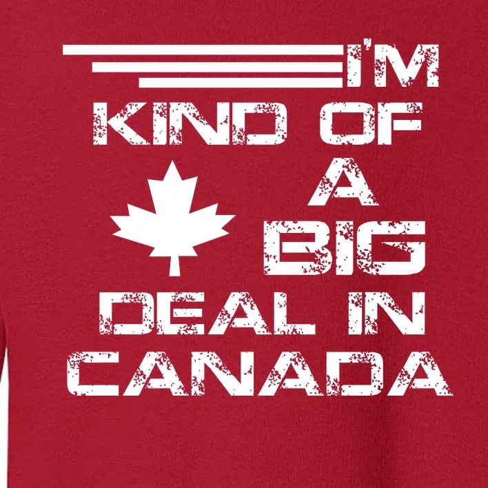 Canada Big Deal Toddler Sweatshirt