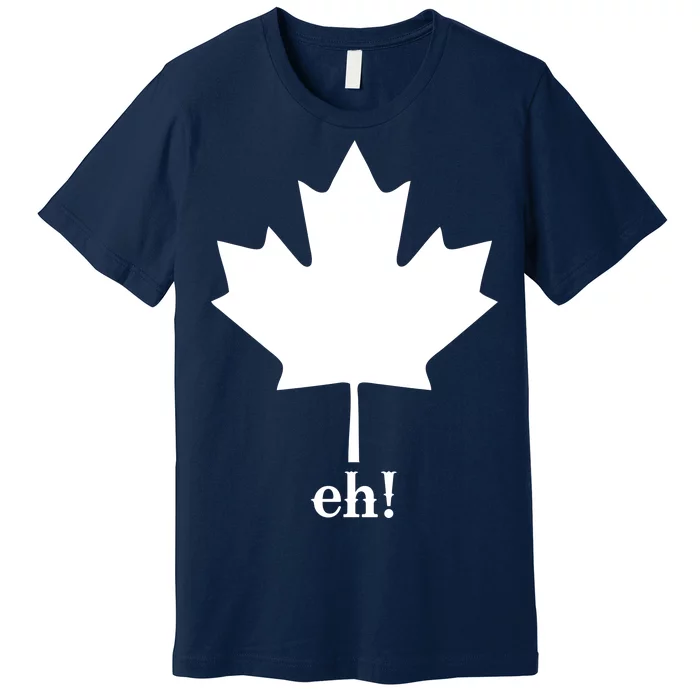 Canada Eh! Premium T-Shirt