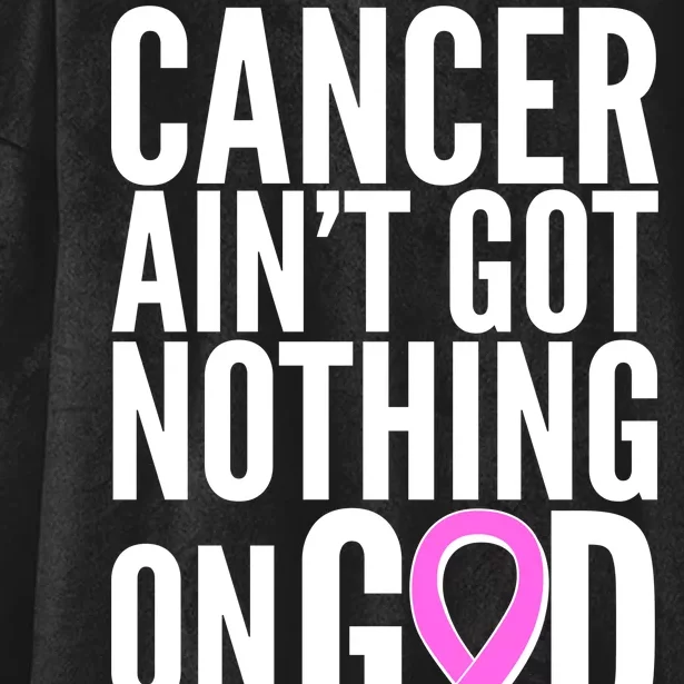 Cancer Ain't Got Nothing on God Breast Cancer Awareness Hooded Wearable Blanket