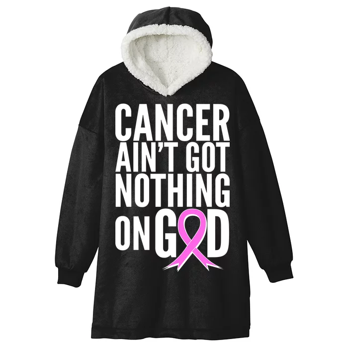 Cancer Ain't Got Nothing on God Breast Cancer Awareness Hooded Wearable Blanket