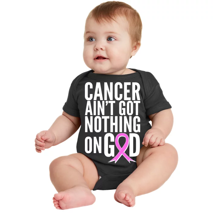 Cancer Ain't Got Nothing on God Breast Cancer Awareness Baby Bodysuit