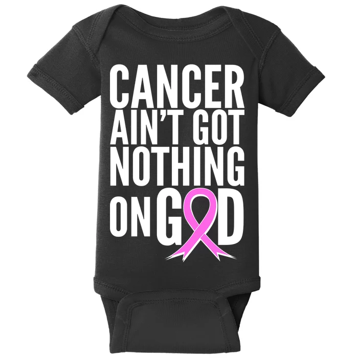 Cancer Ain't Got Nothing on God Breast Cancer Awareness Baby Bodysuit