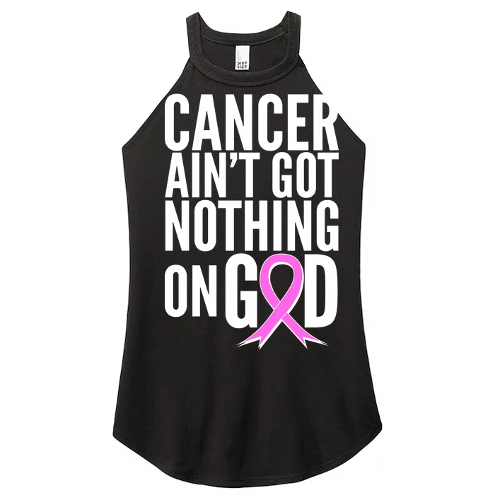 Cancer Ain't Got Nothing on God Breast Cancer Awareness Women’s Perfect Tri Rocker Tank