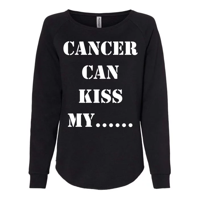 Cancer can Kiss My Womens California Wash Sweatshirt