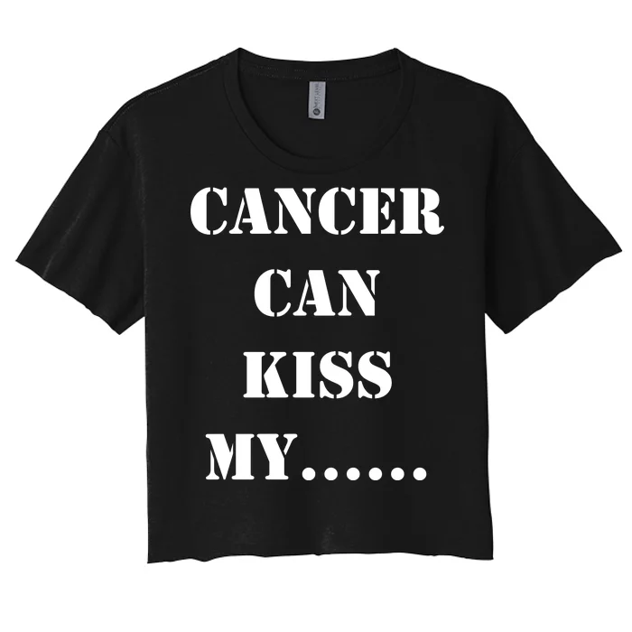 Cancer can Kiss My Women's Crop Top Tee