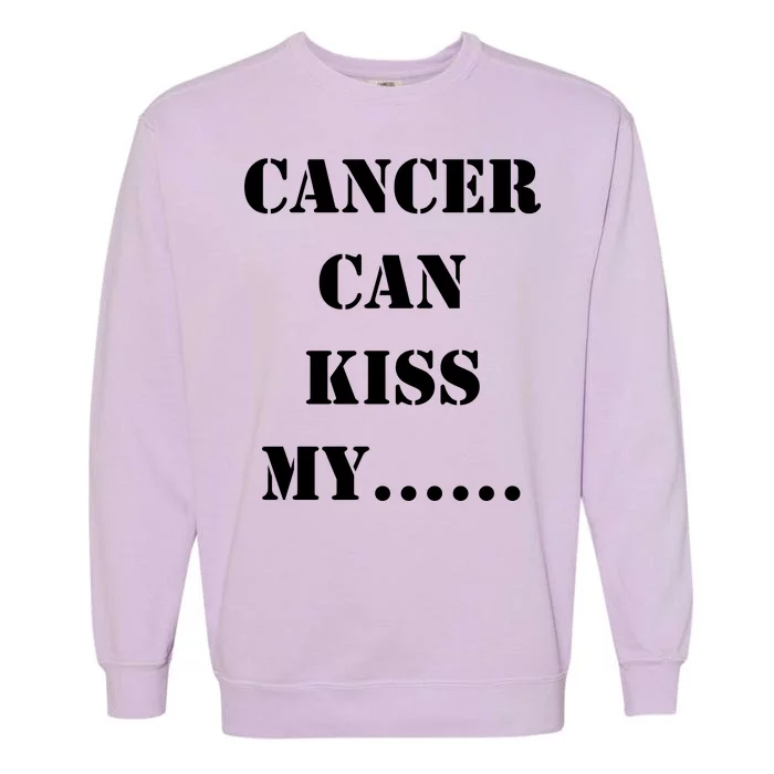 Cancer can Kiss My Garment-Dyed Sweatshirt