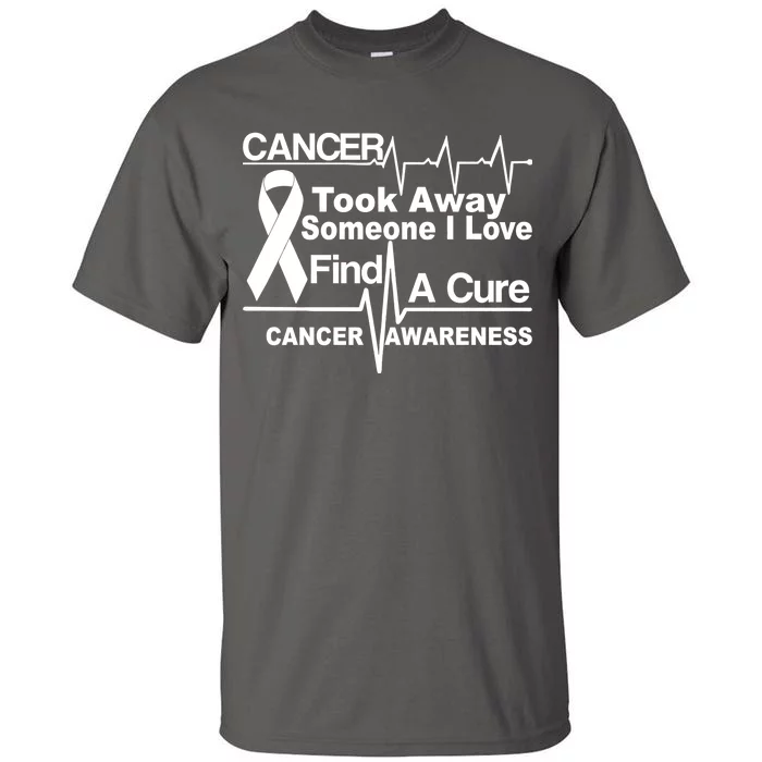 Cancer Took Away Someone I Love Tall T-Shirt