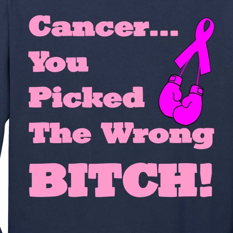 Cancer You Picked The Wrong Bitch Breast Cancer Tall Long Sleeve T-Shirt