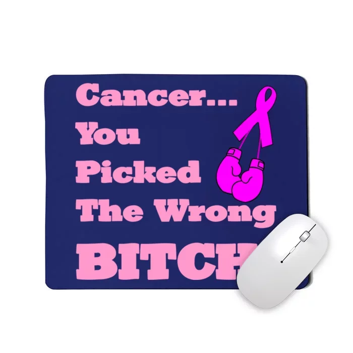 Cancer You Picked The Wrong Bitch Breast Cancer Mousepad