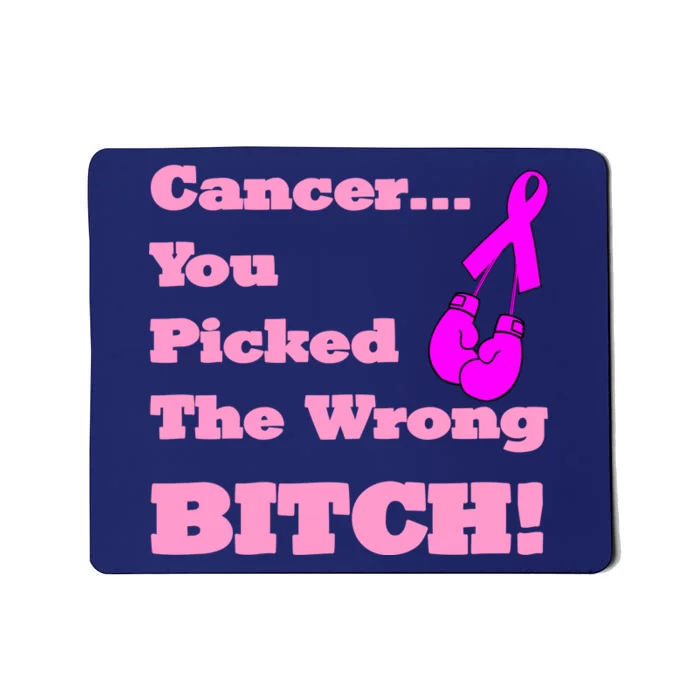 Cancer You Picked The Wrong Bitch Breast Cancer Mousepad