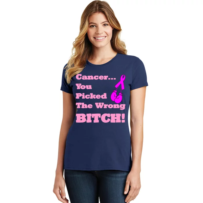 Cancer You Picked The Wrong Bitch Breast Cancer Women's T-Shirt