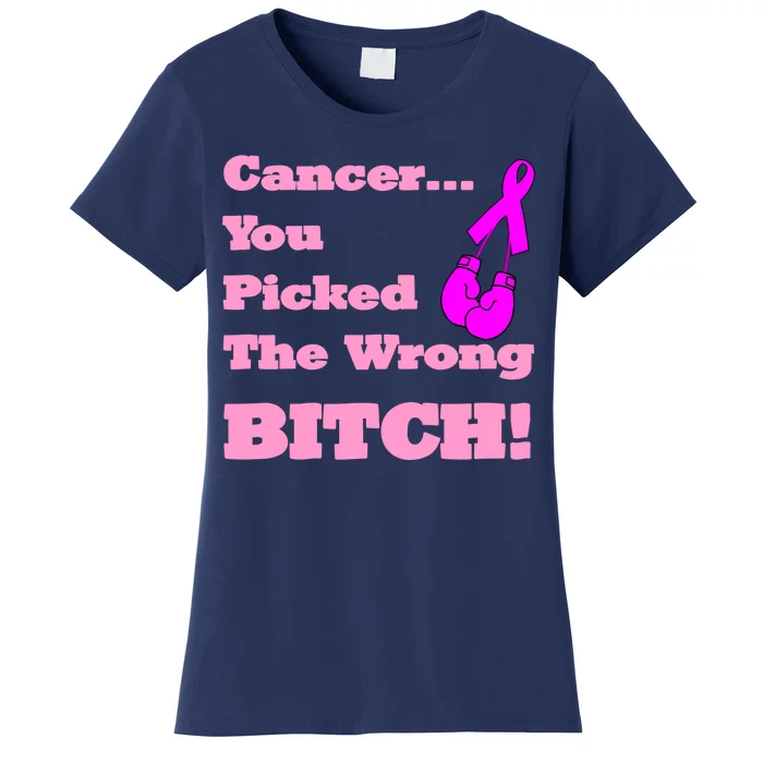 Cancer You Picked The Wrong Bitch Breast Cancer Women's T-Shirt