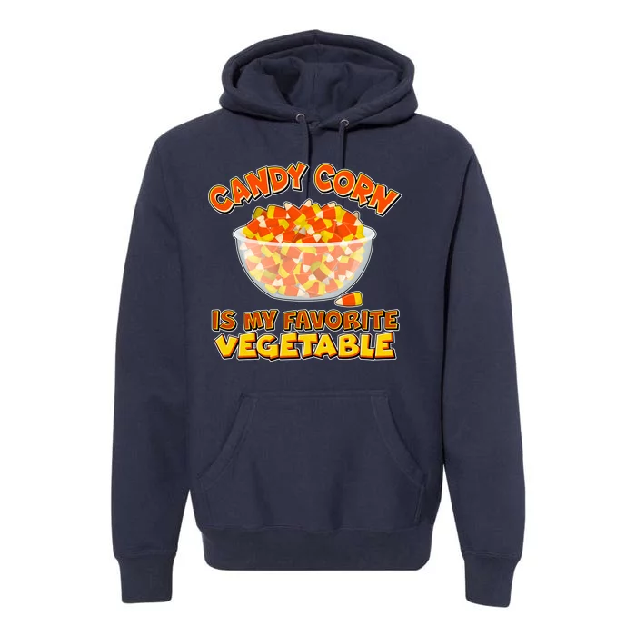 Candy Corn Is My Favorite Vegetable Premium Hoodie