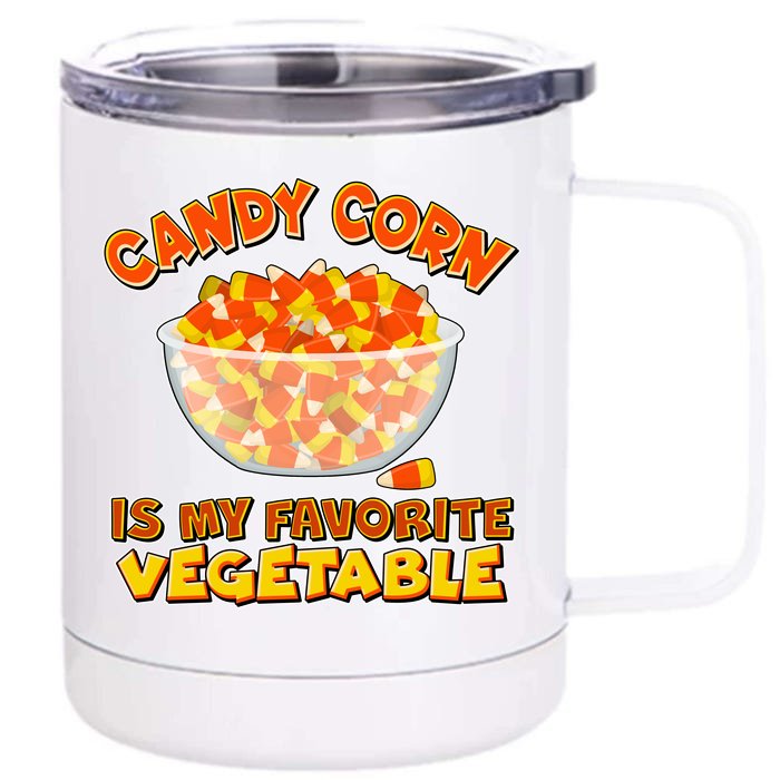 Candy Corn Is My Favorite Vegetable Front & Back 12oz Stainless Steel Tumbler Cup