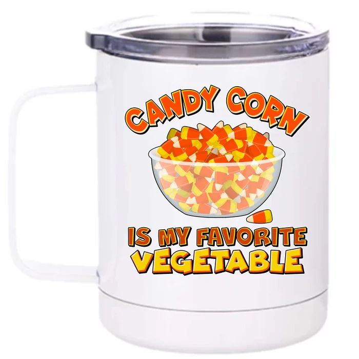 Candy Corn Is My Favorite Vegetable Front & Back 12oz Stainless Steel Tumbler Cup