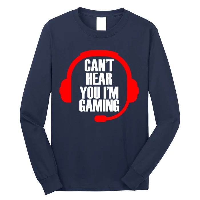 Can't Hear You I'm Gaming Long Sleeve Shirt