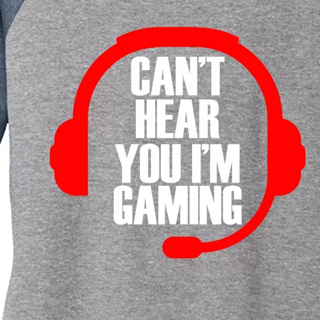 Can't Hear You I'm Gaming Women's Tri-Blend 3/4-Sleeve Raglan Shirt