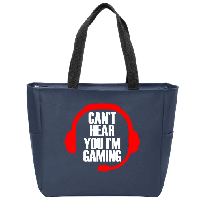 Can't Hear You I'm Gaming Zip Tote Bag