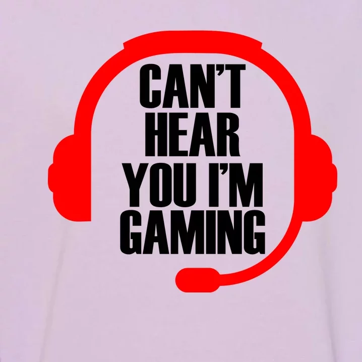 Can't Hear You I'm Gaming Garment-Dyed Sweatshirt