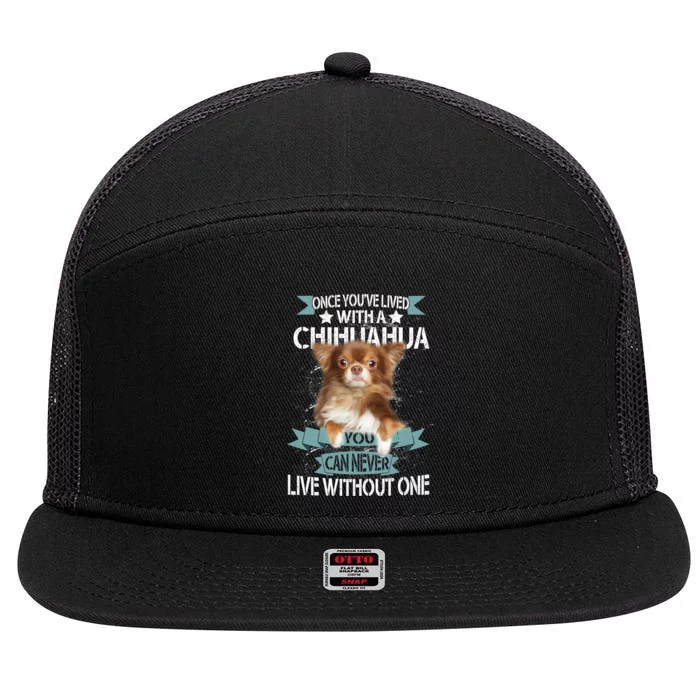 Can't Live Without A Chihuahua 7 Panel Mesh Trucker Snapback Hat