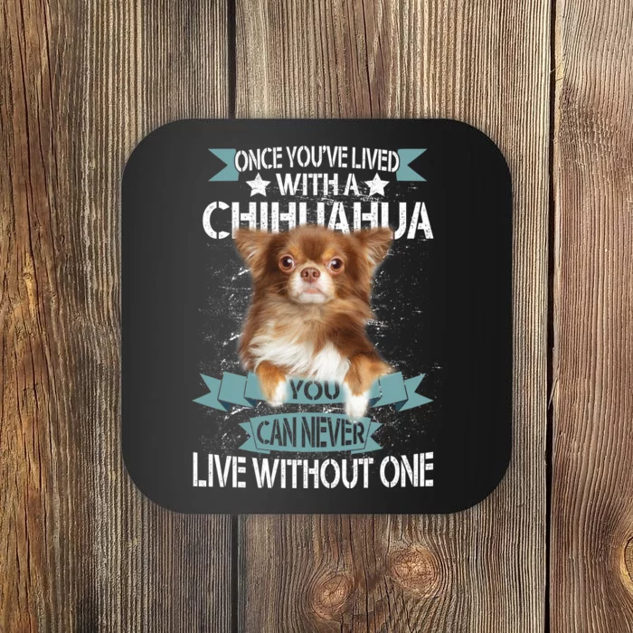 Can't Live Without A Chihuahua Coaster