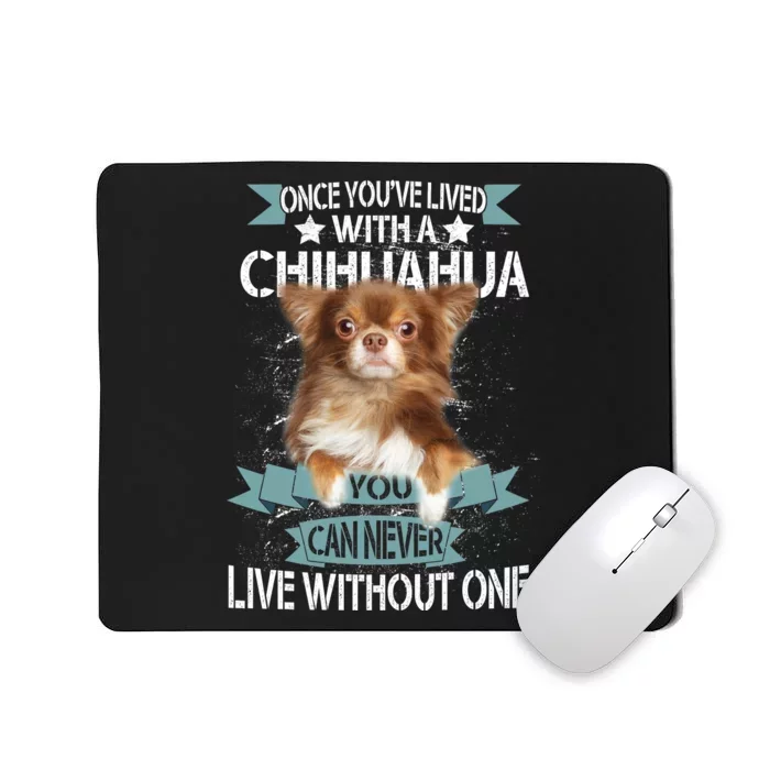 Can't Live Without A Chihuahua Mousepad