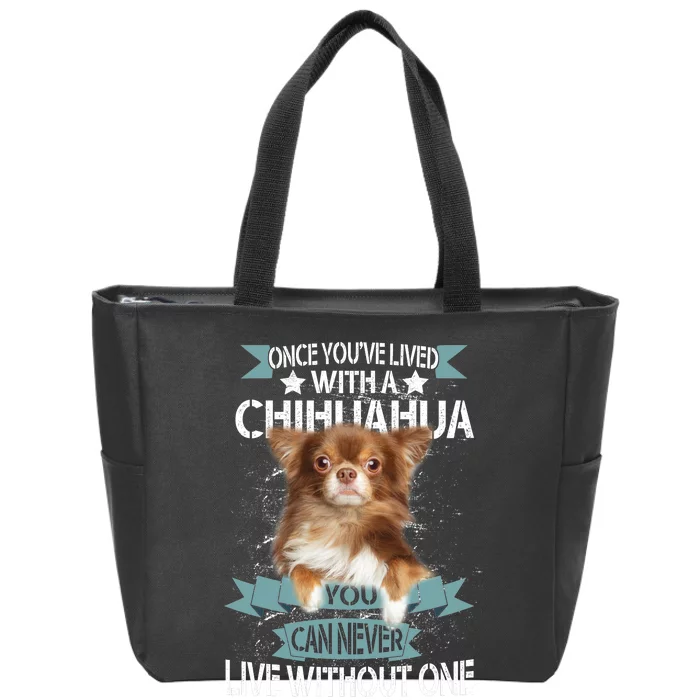 Can't Live Without A Chihuahua Zip Tote Bag