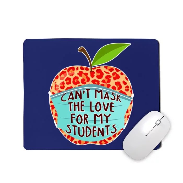 Can't Mask The Love For My Students Mousepad