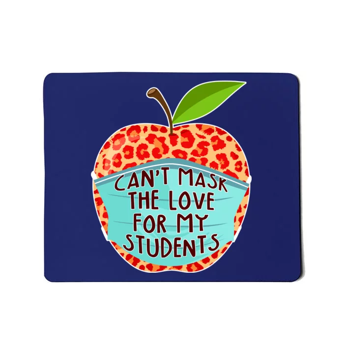 Can't Mask The Love For My Students Mousepad