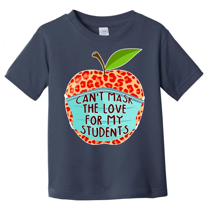 Can't Mask The Love For My Students Toddler T-Shirt