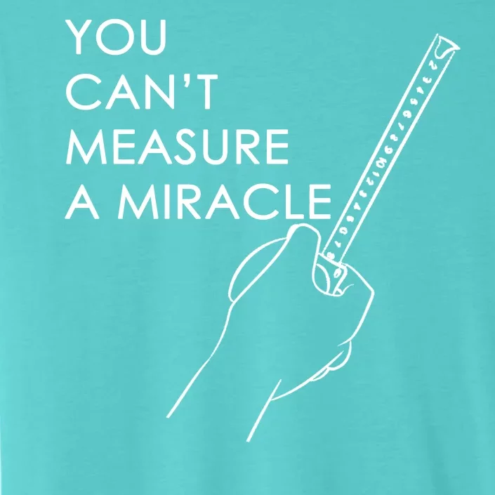 Can't Measure A Miracle ChromaSoft Performance T-Shirt