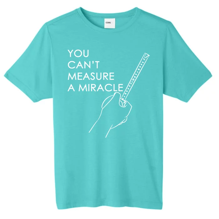 Can't Measure A Miracle ChromaSoft Performance T-Shirt