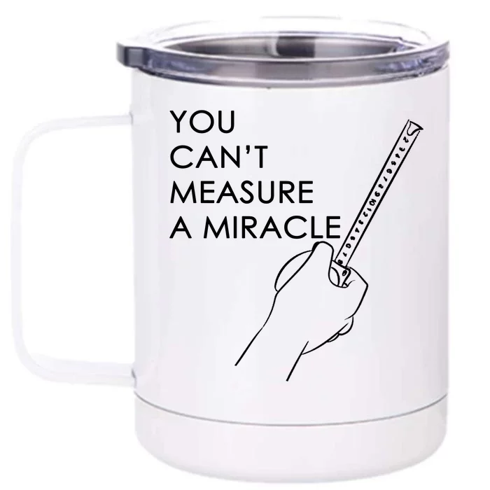 Can't Measure A Miracle Front & Back 12oz Stainless Steel Tumbler Cup