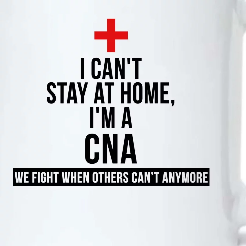 Can't Stay At Home CNA We Fight When Others Can't Black Color Changing Mug