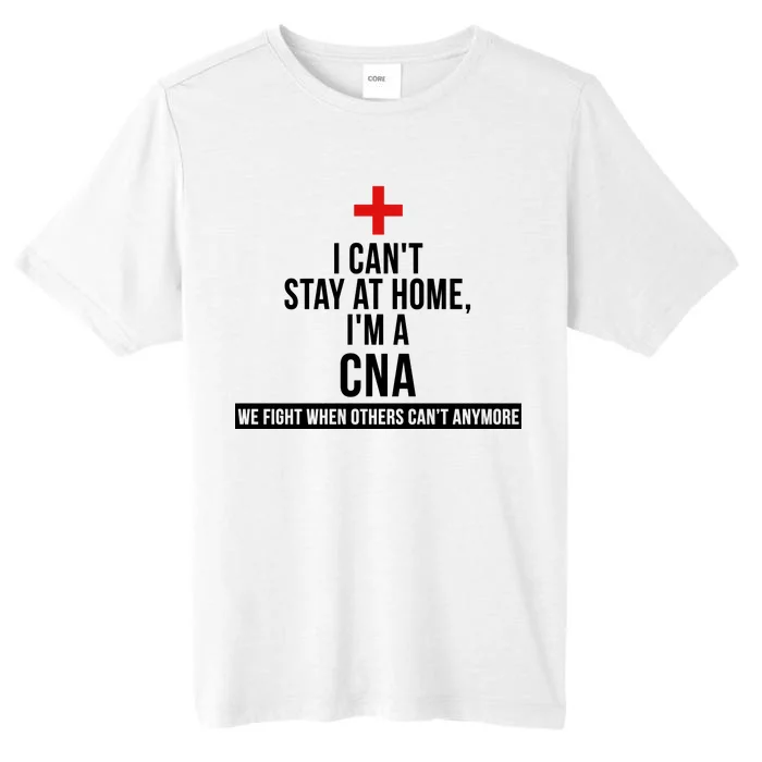 Can't Stay At Home CNA We Fight When Others Can't ChromaSoft Performance T-Shirt