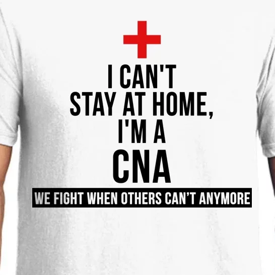 Can't Stay At Home CNA We Fight When Others Can't Pajama Set