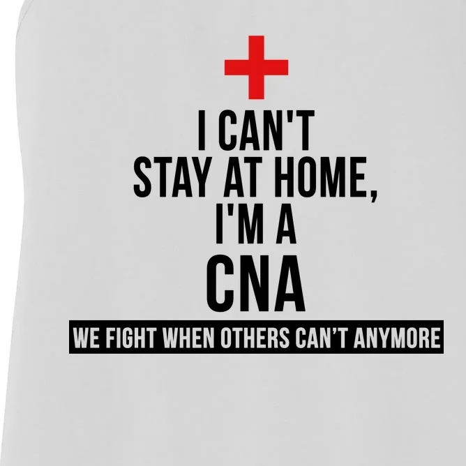 Can't Stay At Home CNA We Fight When Others Can't Women's Racerback Tank