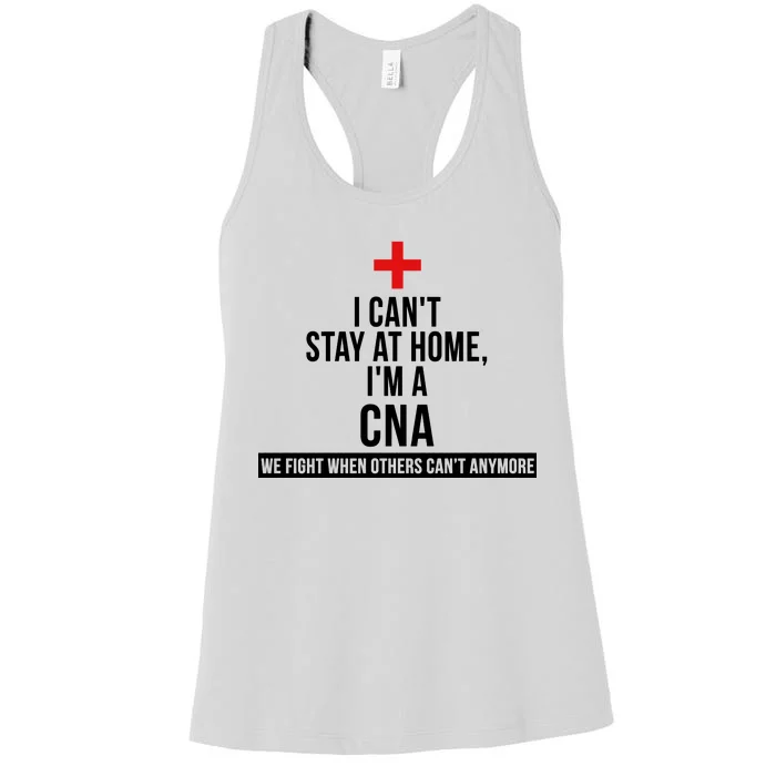 Can't Stay At Home CNA We Fight When Others Can't Women's Racerback Tank