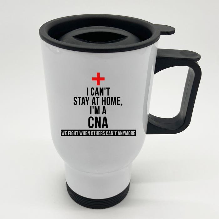 Can't Stay At Home CNA We Fight When Others Can't Front & Back Stainless Steel Travel Mug