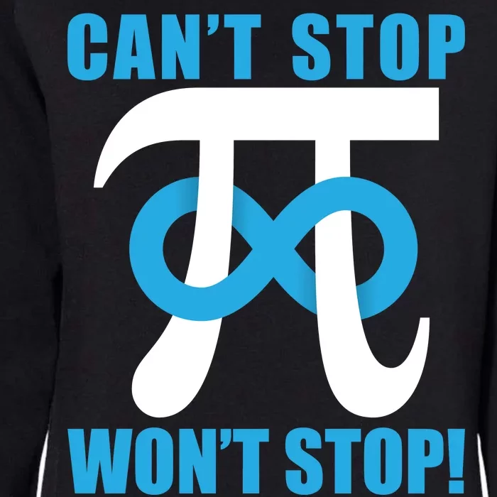 Can't Stop Won't Stop! Pi Day Infinity Math Geek Logo Womens California Wash Sweatshirt