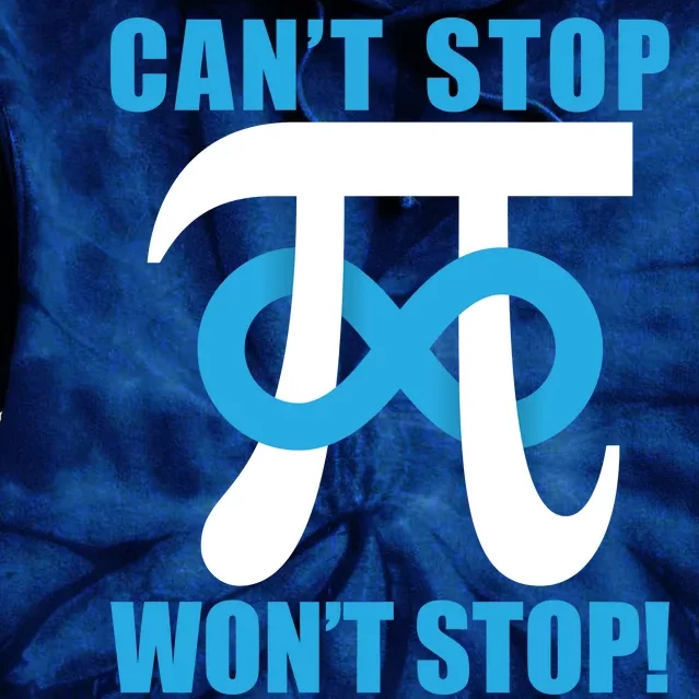 Can't Stop Won't Stop! Pi Day Infinity Math Geek Logo Tie Dye Hoodie