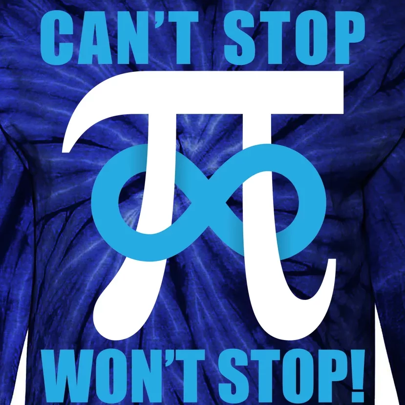 Can't Stop Won't Stop! Pi Day Infinity Math Geek Logo Tie-Dye Long Sleeve Shirt