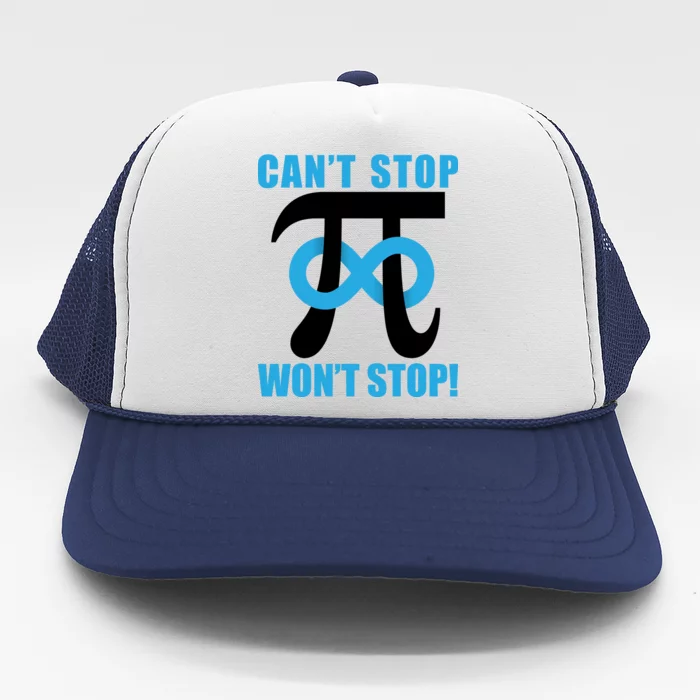 Can't Stop Won't Stop! Pi Day Infinity Math Geek Logo Trucker Hat