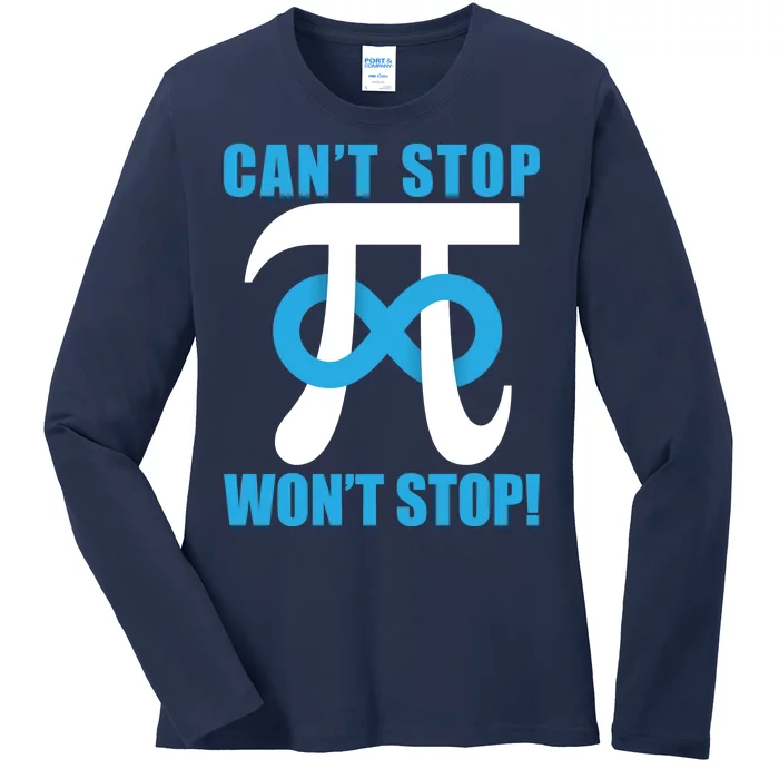 Can't Stop Won't Stop! Pi Day Infinity Math Geek Logo Ladies Long Sleeve Shirt