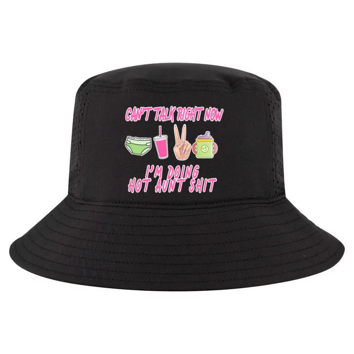 Can't Talk Right Now I'm Doing Hot Aunt Shit Babysitting Cool Comfort Performance Bucket Hat