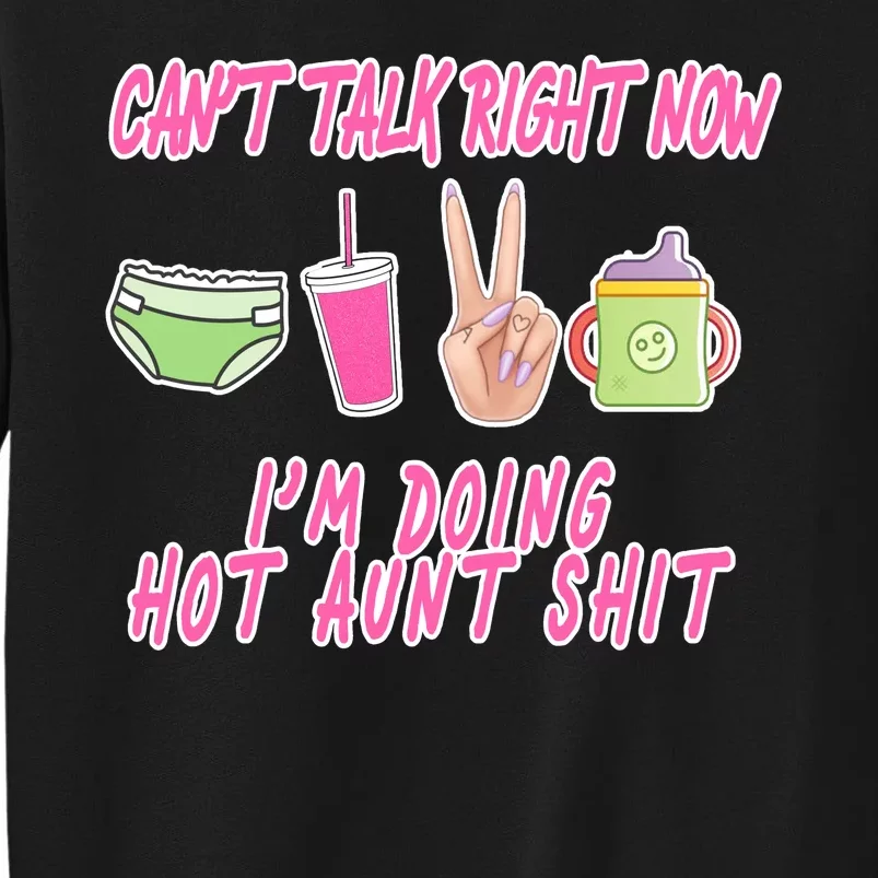 Can't Talk Right Now I'm Doing Hot Aunt Shit Babysitting Sweatshirt