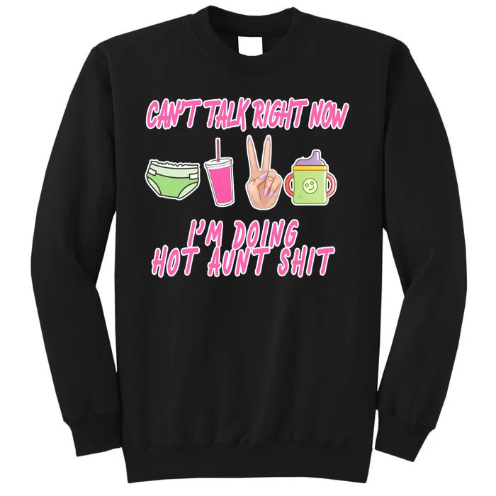 Can't Talk Right Now I'm Doing Hot Aunt Shit Babysitting Sweatshirt