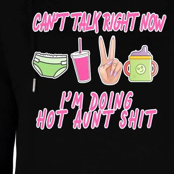 Can't Talk Right Now I'm Doing Hot Aunt Shit Babysitting Womens Funnel Neck Pullover Hood