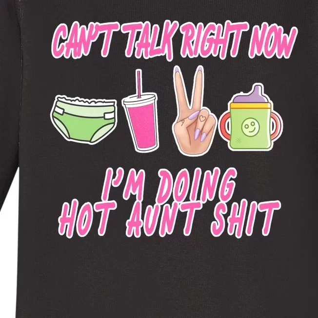 Can't Talk Right Now I'm Doing Hot Aunt Shit Babysitting Baby Long Sleeve Bodysuit